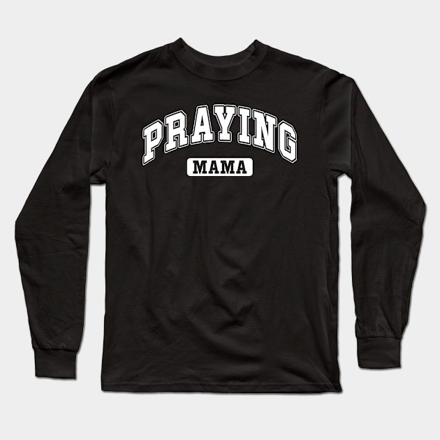 Praying Mama Long Sleeve T-Shirt by UrbanLifeApparel